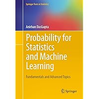 Probability for Statistics and Machine Learning: Fundamentals and Advanced Topics (Springer Texts in Statistics) Probability for Statistics and Machine Learning: Fundamentals and Advanced Topics (Springer Texts in Statistics) Hardcover eTextbook Paperback
