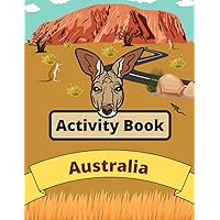 Australia Activity Book for Kids Ages 6-10 & Older: Enjoy Coloring, Word Search, Maze, Crossword, & Much More! (All Around The World Activity Books for Kids) Australia Activity Book for Kids Ages 6-10 & Older: Enjoy Coloring, Word Search, Maze, Crossword, & Much More! (All Around The World Activity Books for Kids) Paperback