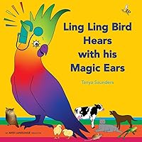 Ling Ling Bird Hears with his Magic Ears: exploring fun 'learning to listen' sounds for early listeners Ling Ling Bird Hears with his Magic Ears: exploring fun 'learning to listen' sounds for early listeners Paperback Kindle Hardcover