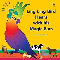 Ling Ling Bird Hears with his Magic Ears: exploring fun 'learning to listen' sounds for early listeners