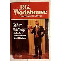 P.G. Wodehouse : Five Complete Novels (The Return of Jeeves, Bertie Wooster Sees It Through, Spring Fever, The Butler Did It, The Old Reliable) P.G. Wodehouse : Five Complete Novels (The Return of Jeeves, Bertie Wooster Sees It Through, Spring Fever, The Butler Did It, The Old Reliable) Hardcover
