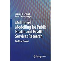 Multilevel Modelling for Public Health and Health Services Research: Health in Context Multilevel Modelling for Public Health and Health Services Research: Health in Context Kindle Hardcover