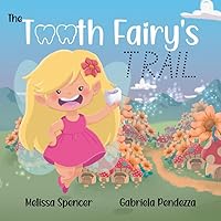 Tooth Fairy's Trail: A Journey of Friendship, Teamwork, and Fairy Fun Tooth Fairy's Trail: A Journey of Friendship, Teamwork, and Fairy Fun Paperback Kindle