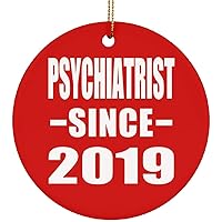 Gifts, Psychiatrist Since 2019, Circle Ornament Red Xmas Tree Hanging Decoration, for Birthday Anniversary Parents Mothers Day Fathers Day Party, to Men Women Him Her Friend Mom Dad Wife