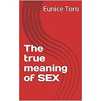 The true meaning of SEX The true meaning of SEX Kindle Paperback