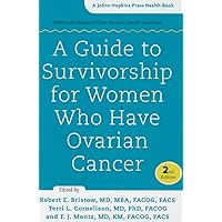 A Guide to Survivorship for Women Who Have Ovarian Cancer (A Johns Hopkins Press Health Book) A Guide to Survivorship for Women Who Have Ovarian Cancer (A Johns Hopkins Press Health Book) Paperback eTextbook Hardcover
