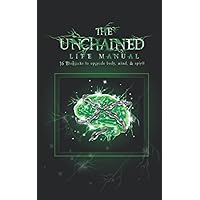 The Unchained Life Manual: 16 Biohacks to Upgrade Body, Mind, and Spirit The Unchained Life Manual: 16 Biohacks to Upgrade Body, Mind, and Spirit Paperback Audible Audiobook Kindle