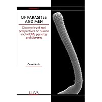 Of Parasites and Men: Discoveries of and perspectives on human and wildlife parasites and diseases. Volume 1