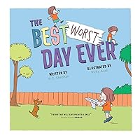 The Best Worst Day Ever: A Children's Book That Inspires a Positive Mindset for Ages 4-8 The Best Worst Day Ever: A Children's Book That Inspires a Positive Mindset for Ages 4-8 Hardcover Kindle Paperback