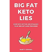 Big Fat Keto Lies: How keto myths are stalling your weight loss progress Big Fat Keto Lies: How keto myths are stalling your weight loss progress Kindle Paperback
