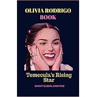 OLIVIA RODRIGO BOOK: Temecula's Rising Star, Disney Bizaardvark, guts, homeschooling, SOUR (Glitz, Glam, and Good Health) OLIVIA RODRIGO BOOK: Temecula's Rising Star, Disney Bizaardvark, guts, homeschooling, SOUR (Glitz, Glam, and Good Health) Paperback Kindle Hardcover
