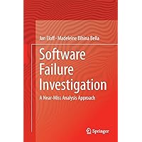 Software Failure Investigation: A Near-Miss Analysis Approach Software Failure Investigation: A Near-Miss Analysis Approach Hardcover Kindle Paperback