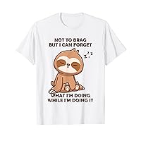 Not To Brag But I Can Forget What I'm Doing While I'm Doing T-Shirt