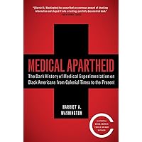Medical Apartheid: The Dark History of Medical Experimentation on Black Americans from Colonial Times to the Present Medical Apartheid: The Dark History of Medical Experimentation on Black Americans from Colonial Times to the Present Paperback Kindle Audible Audiobook Hardcover Audio CD