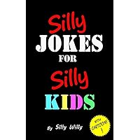 Silly Jokes for Silly Kids. Children's joke book age 5-12 (Joke books for Silly Kids) Silly Jokes for Silly Kids. Children's joke book age 5-12 (Joke books for Silly Kids) Paperback Kindle