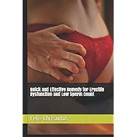 Quick and Effective Remedy for Erectile Dysfunction and Low Sperm Count Quick and Effective Remedy for Erectile Dysfunction and Low Sperm Count Paperback