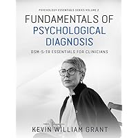 Fundamentals of Psychological Diagnosis (Volume 2): DSM-5-TR Essentials for Clinicians (Psychology Essentials Series)