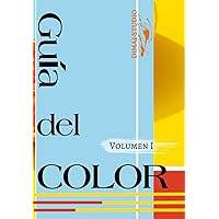 Guía del color: Cómo combinar colores para el diseño de tus proyectos creativos. (Spanish Edition) Guía del color: Cómo combinar colores para el diseño de tus proyectos creativos. (Spanish Edition) Paperback