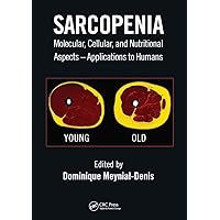 Sarcopenia: Molecular, Cellular, and Nutritional Aspects – Applications to Humans Sarcopenia: Molecular, Cellular, and Nutritional Aspects – Applications to Humans Paperback Kindle Hardcover