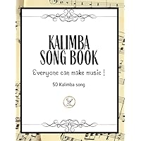 Kalimba Songbook: 50+ Easy Songs for kalimba in C (10 and 17 key) - Pop , Music (8.5 x11 62 Pages ) Kalimba Songbook: 50+ Easy Songs for kalimba in C (10 and 17 key) - Pop , Music (8.5 x11 62 Pages ) Paperback Kindle Spiral-bound