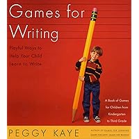 Games for Writing: Playful Ways to Help Your Child Learn to Write Games for Writing: Playful Ways to Help Your Child Learn to Write Paperback Hardcover