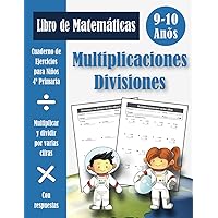 Multiplicaciones y Divisiones 4 Primaria Para Niños: Cuaderno de ejercicios de matemáticas (con respuestas) | Cuarto de primaria | Multiplicar y dividir por varias cifras - 9-10 años (Spanish Edition)