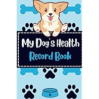 My Dog's Health Record Book: Complete Dog Health Record Book for 2 - 4 Dogs, 9