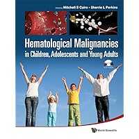 HEMATOLOGICAL MALIGNANCIES IN CHILDREN, ADOLESCENTS AND YOUNG ADULTS (WITH CD-ROM) HEMATOLOGICAL MALIGNANCIES IN CHILDREN, ADOLESCENTS AND YOUNG ADULTS (WITH CD-ROM) Product Bundle Paperback