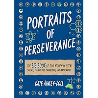 Portraits of Perseverance: The BIG BOOK of 200 Women in STEM: Science, Technology, Engineering, and Mathematics Portraits of Perseverance: The BIG BOOK of 200 Women in STEM: Science, Technology, Engineering, and Mathematics Hardcover Paperback