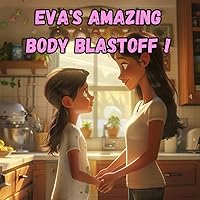 Eva's Amazing Body Blastoff !: A Story Girl's Guide to Puberty