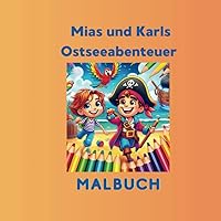 Mias und Karls Ostseeabenteuer: Malbuch (German Edition) Mias und Karls Ostseeabenteuer: Malbuch (German Edition) Paperback
