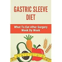 Gastric Sleeve Diet: What To Eat After Surgery Week By Week: Healthy Gastric Sleeve Recipes