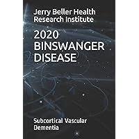 BINSWANGER DISEASE: Subcortical Vascular Dementia (Dementia Types, Symptoms, Stages, & Risk Factors) BINSWANGER DISEASE: Subcortical Vascular Dementia (Dementia Types, Symptoms, Stages, & Risk Factors) Paperback