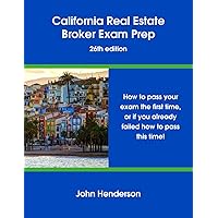 California Real Estate Broker Exam Prep - 26th edition: How to pass your exam the first time, or if you already failed, how to pass this time! California Real Estate Broker Exam Prep - 26th edition: How to pass your exam the first time, or if you already failed, how to pass this time! Paperback Kindle