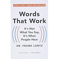 Words That Work: It's Not What You Say, It's What People Hear Words That Work: It's Not What You Say, It's What People Hear Paperback Audible Audiobook Kindle Hardcover Audio CD