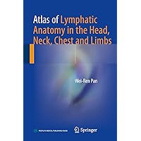 Atlas of Lymphatic Anatomy in the Head, Neck, Chest and Limbs Atlas of Lymphatic Anatomy in the Head, Neck, Chest and Limbs Kindle Hardcover Paperback