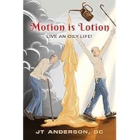 Motion is Lotion: Live an Oily Life
