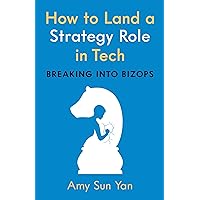 How to Land a Strategy Role in Tech: Breaking into BizOps, a Job Hunting Career Guide How to Land a Strategy Role in Tech: Breaking into BizOps, a Job Hunting Career Guide Kindle Paperback