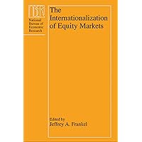 The Internationalization of Equity Markets (National Bureau of Economic Research Project Report) The Internationalization of Equity Markets (National Bureau of Economic Research Project Report) Kindle Hardcover