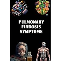 Pulmonary Fibrosis Symptoms: Identify Pulmonary Fibrosis Symptoms - Understand Lung Scarring and Respiratory Health!