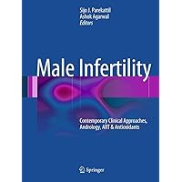 Male Infertility: Contemporary Clinical Approaches, Andrology, ART & Antioxidants Male Infertility: Contemporary Clinical Approaches, Andrology, ART & Antioxidants Kindle Hardcover Paperback