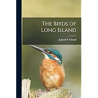 The Birds of Long Island The Birds of Long Island Paperback Kindle Hardcover