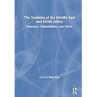 The Societies of the Middle East and North Africa: Structures, Vulnerabilities, and Forces The Societies of the Middle East and North Africa: Structures, Vulnerabilities, and Forces Hardcover Paperback