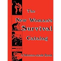 The New Woman's Survival Catalog: A Woman-made Book