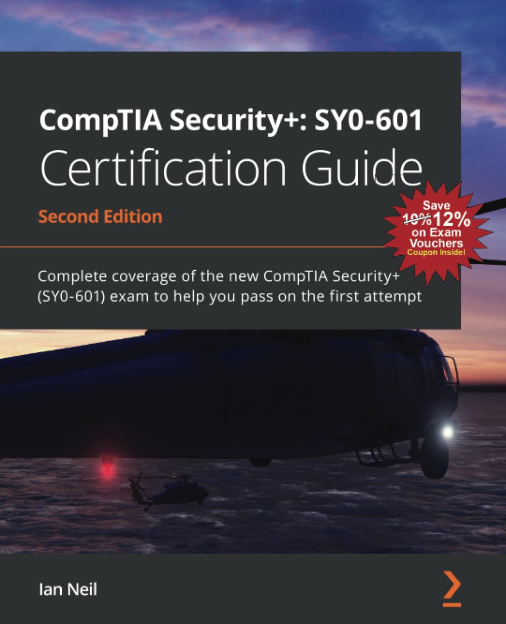 CompTIA Security+: SY0-601 Certification Guide: Complete coverage of the new CompTIA Security+ (SY0-601) exam to help you pass on the first attempt, 2nd Edition