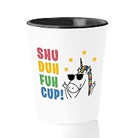 Funny Unicorn Shot Glass 1.5oz - Shu Duh Fuh Cup - Humorous Rude Sarcastic Motivational Inspirational Rainbow Horse Horn Silence Quiet for Friend