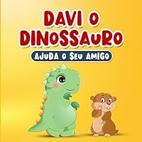 Livros em Portugues do Brasil: Davi o Dinossauro Ajuda o Seu Amigo: História Infantil sobre Gentileza e Empatia de 2 a 7 Anos | Contém Páginas para Colorir para Crianças (Portuguese Edition)