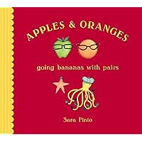 Apples and Oranges: Going Bananas with Pairs Apples and Oranges: Going Bananas with Pairs Hardcover