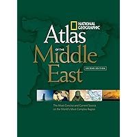 National Geographic Atlas of the Middle East, Second Edition: The Most Concise and Current Source on the World's Most Complex Region National Geographic Atlas of the Middle East, Second Edition: The Most Concise and Current Source on the World's Most Complex Region Paperback