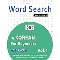 WORD SEARCH IN KOREAN FOR BEGINNERS - IT'S EASY! VOL.1 - DELTA CLASSICS - FIND 2000 CLEVERLY HIDDEN WORDS: A FUN LANGUAGE ACTIVITY - INCLUDES BONUS GAME & MORE! WORD SEARCH IN KOREAN FOR BEGINNERS - IT'S EASY! VOL.1 - DELTA CLASSICS - FIND 2000 CLEVERLY HIDDEN WORDS: A FUN LANGUAGE ACTIVITY - INCLUDES BONUS GAME & MORE! Paperback